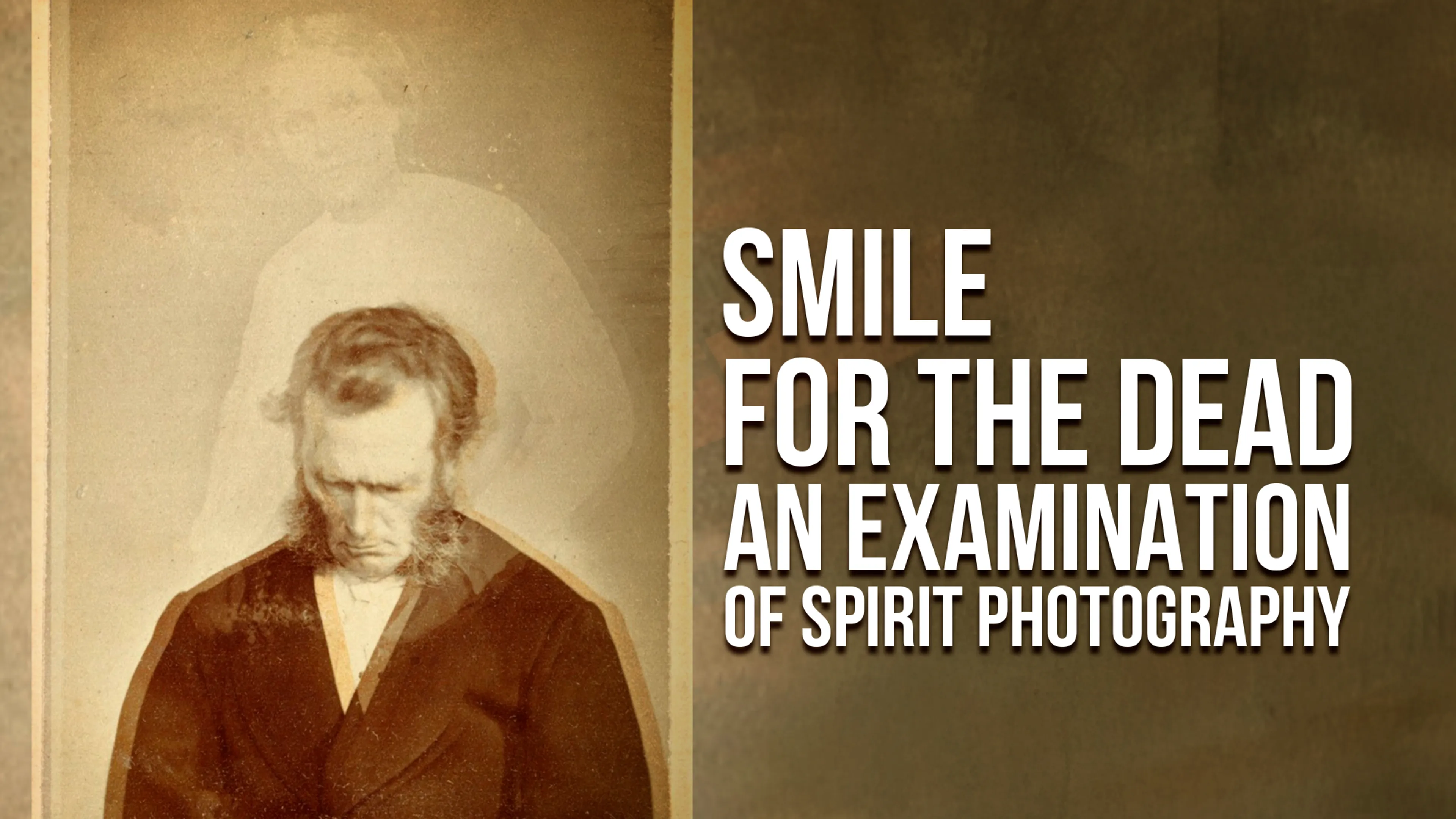 Smile for the Dead: An Examination of Spirit Photography poster
